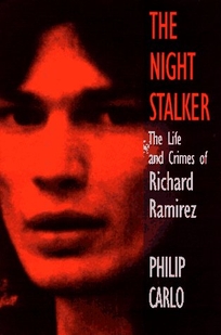 The Night Stalker: The True Story of America's Most Feared Serial Killer