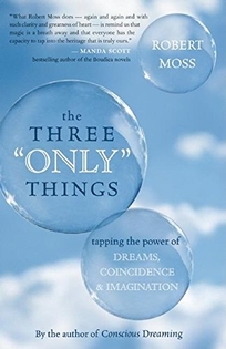 The Three “Only” Things: Tapping the Power of Dreams