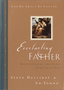 EVERLASTING FATHER: Rediscovering the First Christmas Gift