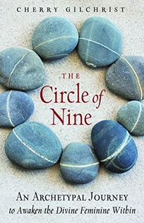 The Circle of Nine: An Archetypical Journey to Awaken the Divine Feminine Within