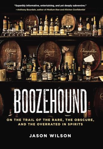 cover image Boozehound: On the Trail of the Rare, the Obscure, and the Overrated in Spirits 