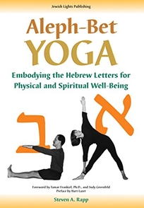 ALEPH-BET YOGA: Embodying the Hebrew Letters for Physical and Spiritual Well-Being