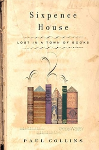 SIXPENCE HOUSE: Lost in a Town of Books