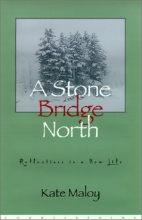 A STONE BRIDGE NORTH: Reflections of a New Life