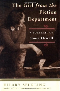 THE GIRL FROM THE FICTION DEPARTMENT: A Portrait of Sonia Orwell