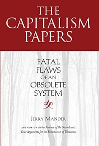 The Capitalism Papers: Fatal Flaws of an Obsolete System