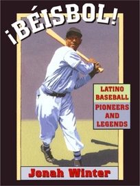 Beisbol!: Latino Baseball Pioneers and Legends