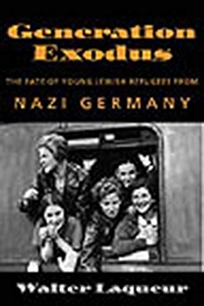 GENERATION EXODUS: The Fate of Young Jewish Refugees from Nazi Germany