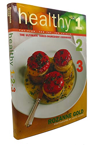 cover image Healthy 1-2-3: The Ultimate Three-Ingredient Cookbook, Fat-Free, Low Fat, Low Calorie