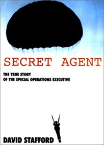 Secret Agent: The True Story of the Covert War Against Hitler