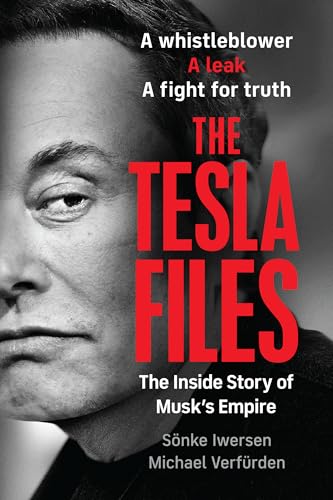 cover image The Tesla Files: A Whistleblower, a Leak, a Fight for Truth: The Inside Story of Musk’s Empire