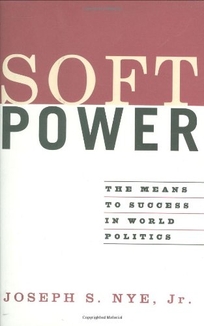 SOFT POWER: The Means to Success in World Politics