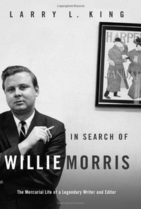 In Search of Willie Morris: The Mercurial Life of a Legendary Writer and Editor