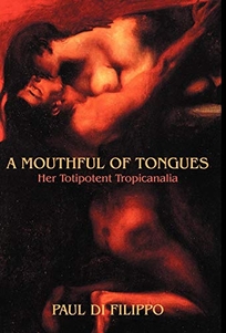 A MOUTHFUL OF TONGUES: Her Totipotent Tropicanalia