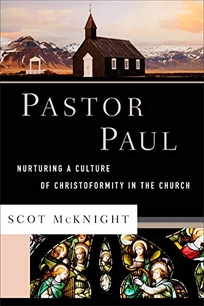 Pastor Paul: Nurturing a Culture of Christoformity in the Church