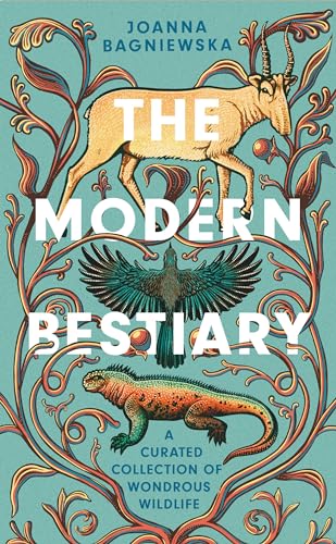 cover image The Modern Bestiary: A Curated Collection of Wondrous Wildlife