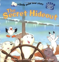 Secret Hideout: A Little Polar Bear Story