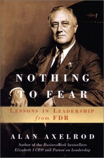 Nothing to Fear: Lessons in Leadership from FDR