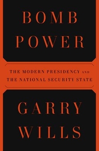 Bomb Power: The Modern Presidency and the National Security State