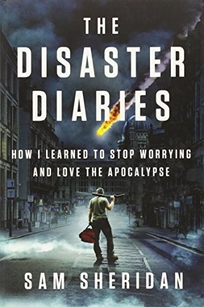 The Disaster Diaries: How I Learned to Stop Worrying and Love the Apocalypse