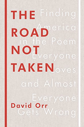 cover image The Road Not Taken: Finding America in the Poem Everyone Loves and Almost Everyone Gets Wrong