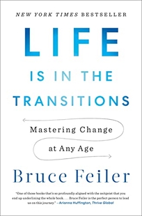 Life Is in the Transitions: Mastering Change in a Nonlinear Age