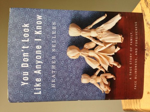 cover image You Don't Look Like Anyone I Know: A True Story of Family, Face Blindness, and Forgiveness