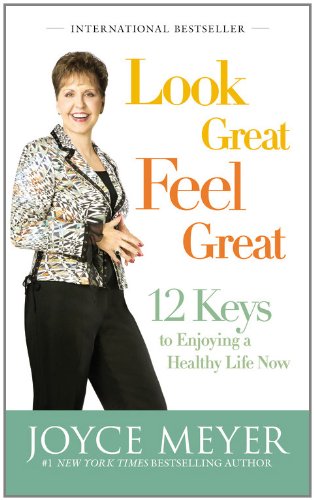 cover image Look Great, Feel Great: 12 Keys to Enjoying a Healthy Life Now