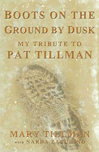 Boots on the Ground at Dusk: The Life and Death of Pat Tillman