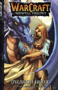 WARCRAFT: THE SUNWELL TRILOGY: Volume 1: Dragon Hunt