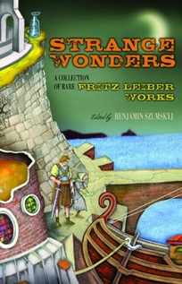 Strange Wonders: A Collection of Rare Fritz Leiber Works