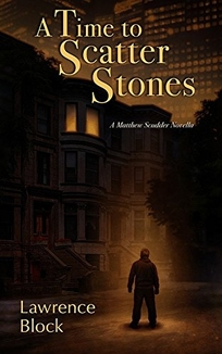 A Time to Scatter Stones: A Mathew Scudder Novella