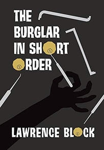 The Burglar in Short Order: A Bernie Rhodenbarr Collection