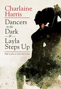 Dancer in the Dark & Layla Steps Up: The Layla Collection