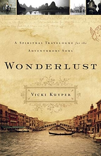 Wonderlust: A Spiritual Travelogue for the Adventurous Soul