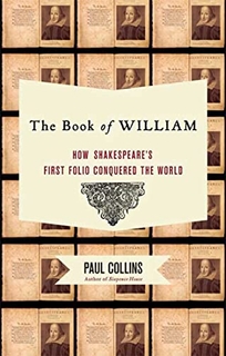 The Book of William: How Shakespeare's First Folio Conquered the World