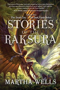 The Dead City and the Dark Earth Below: Stories of the Raksura