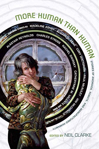cover image More Human than Human: Stories of Androids, Robots, and Manufactured Humanity