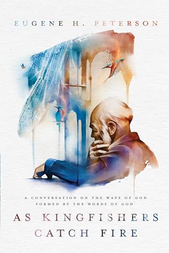 cover image As Kingfishers Catch Fire: A Conversation on the Ways of God Formed by the Words of God