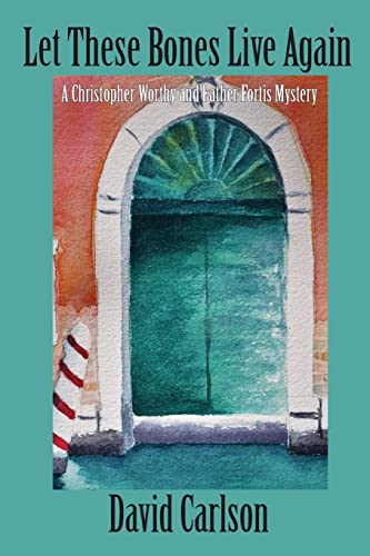 cover image Let These Bones Live Again: A Christopher Worthy/Father Fortis Mystery