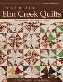Traditions from Elm Creek Quilts: 13 Quilt Projects to Piece and Appliqu%C3%A9