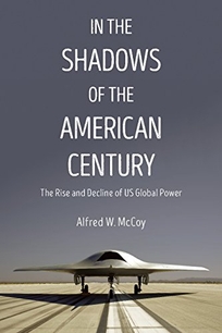 In the Shadows of the American Century: The Rise and Decline of US Global Power