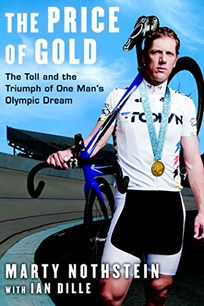 The Price of Gold: The Toll and the Triumph of One Man's Olympic Dream