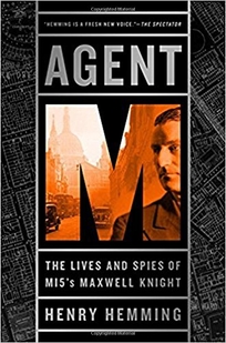 Agent M: The Lives and Spies of MI5’s Maxwell Knight