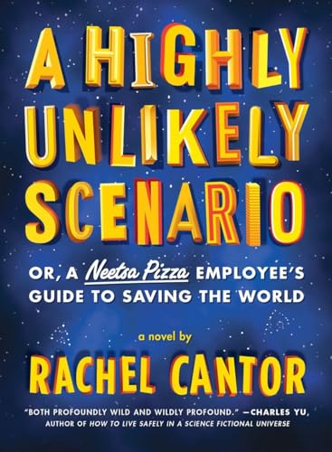 cover image A Highly Unlikely Scenario: or, A Neetsa Pizza Employee's Guide to Saving the World