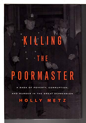 cover image Killing the Poormaster: 
A Saga of Poverty, Corruption, and Murder in the Great Depression