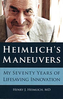 Heimlich’s Maneuvers: My Seventy Years of Lifesaving Innovation