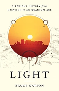 Light: A Radiant History from Creation to the Quantum Age