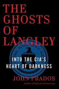 The Ghosts of Langley: Into the CIA’s Heart of Darkness