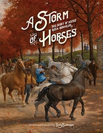 A Storm of Horses: The Story of Artist Rosa Bonheur